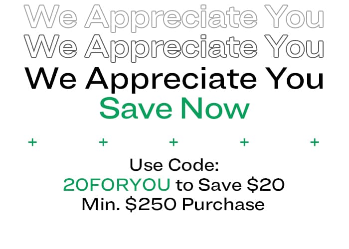 Buyer Appreciation Day. Take $20 Off Orders of $250 or More.